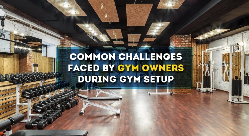 challenges faced during gym setup