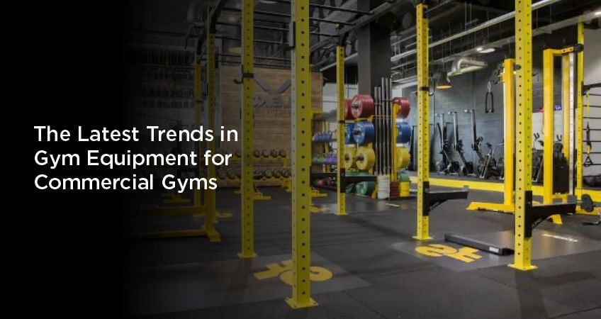 latest trends gym equipment commercial gyms